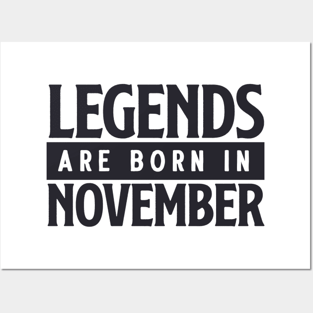 Legends are born in november Wall Art by Peach Lily Rainbow